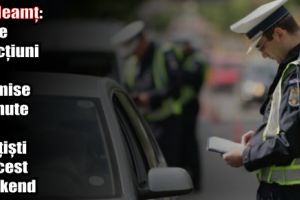 IPJ Neamţ: 87 de sancţiuni şi 11 permise reţinute de poliţişti în acest weekend