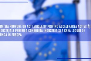 Comisia Europeana adopta propunerea AAAI pentru accelerarea industriei cu emisii scazute de carbon si cresterea productiei Fabricat in UE