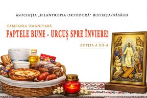 Filantropia Ortodoxă: Campanie umanitară ”Faptele bune – urcuş spre Înviere!”