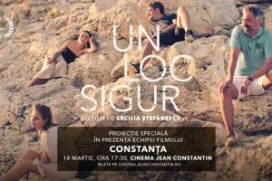 Filmul romanesc Un loc sigur, proiectie speciala la Centrul Jean Constantin Constanta