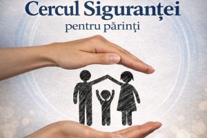 ”Cercul Siguranţei”, cu psihologul Loredana Moldovan