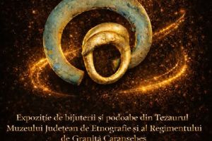 Obiecte mici care poartă istorii mari: „Podoabe şi un strop de aur” la Muzeul Judeţean de Etnografie şi al Regimentului de Graniţă din Caransebeş