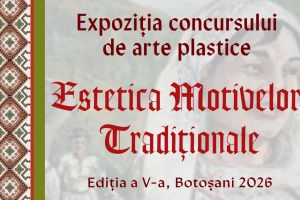 Expoziţia „Estetica motivelor tradiţionale”, la Muzeul de Etnografie din Botoşani
