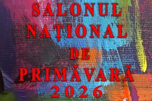 UAP Slobozia: „Salonul Naţional de Primăvară 2026” – expoziţie de pictură, grafică, artă decorativă, fotografie