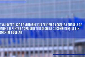 Comisia Europeana aloca 330 de milioane euro pentru cercetare si inovare in domeniul nuclear in 2026-2027