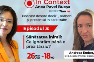 Un nou episod „În Context” cu Anca Pavel Bucşa. În prim-plan: sănătatea inimii şi problemele pe care le ignorăm până când e prea târziu