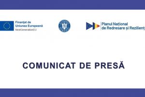 Comunicat de presă „PNRR: Fonduri pentru România modernă şi reformată!”