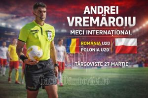 Andrei Vremăroiu va conduce un meci internaţional U20 la Tărgovişte! Felicitări