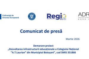 Comunicat de presă demarare proiect „Dezvoltarea infrastructurii educaţionale a Colegiului Naţional ”A.T.Laurian” din Municipiul Botoşani”