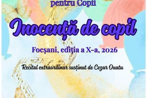 Centrul Cultural Vrancea organizează o nouă ediţie a Concursului Naţional „Inocenţă de copil”