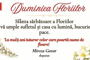 Mircea Govor, urare cu ocazia Duminicii Floriilor: „Să vă umple sufletul şi casa cu pace!”