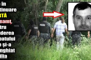 Este în continuare alertă în judeţul Neamţ, pentru prinderea bărbatului care şi-a înjunghiat familia