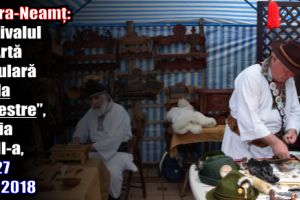 Piatra-Neamţ: Festivalul de Artă Populară „Lada cu zestre”, ediţia a XIII-a, 25-27 mai 2018