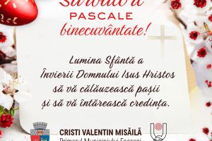 Cristi Misăilă, primarul Municipiului Focşani: „Sărbători pascale binecuvântate!”