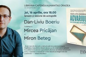 Lansare „Acvariul şi alte câteva dovezi suplimentare” de Dan-Liviu Boeriu