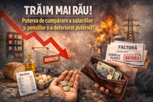 Trăim mai rău! Puterea de cumpărare a salariilor şi pensiilor s-a deteriorat puternic!