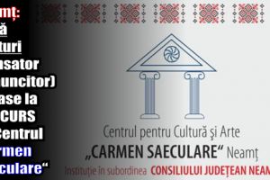 Neamţ: Două posturi (dansator şi muncitor) scoase la CONCURS de Centrul „Carmen Saeculare“