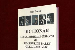 #citesteDobrogea #memoriateatruluiconstantean: Dictionar. Lumea artistica a Constantei (I). Teatrul de Balet «Oleg Danovski», autor Jean Badea (2001). In curand, in Biblioteca Virtuala ZIUA de Constanta