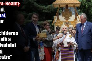 Piatra-Neamţ: Vineri, 25 mai, a avut loc deschiderea oficială a Festivalului „Lada cu zestre”