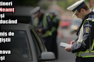 Doi tineri din Neamţ prinşi conducând fără permis de poliţiştii din Suceava şi Iaşi