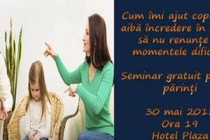 Seminar gratuit „Cum îmi ajut copilul să aibă încredere în sine şi să nu renunţe”