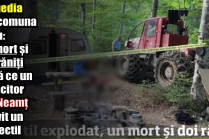 Tragedia din comuna Asău: Un mort şi doi răniţi după ce un muncitor din Neamţ a lovit un proiectil