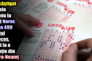 S-a câştigat marele premiu la jocul Noroc de la 6 din 49! Biletul norocos, jucat la o agenţie din Piatra-Neamţ