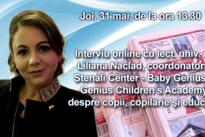 Interviu online cu lect. univ. dr. Liliana Naclad, coordonatorul Stenali Center - Baby Genius  Genius Children’s Academy, despre copii, copilarie si educatie
