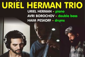Centrul Judeţean pentru Cultură: Uriel Herman Trio. Concert extraordinar ”România şi marea muzică a lumii”