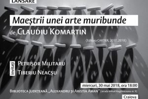 Lansarea volumului „Maeştrii unei arte muribunde. Poeme alese 2010-2017” la Aman