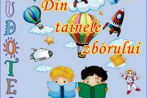 Biblioteca Judeţeană„Alexandru şi Aristia Aman”„Cărticica pentru prichindei şi copii mai măricei” – „Din tainele zborului”