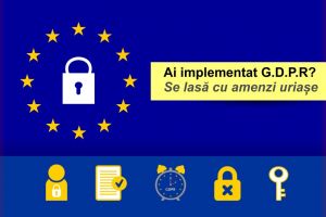 Legea GDPR: Amenzi uriaşe – Firma ta este pregătită?