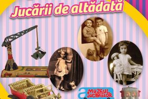 Jucariile trecutului, prezentate intr-o expozitie la Muzeul National al Banatului
