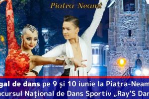 Regal de dans pe 9 şi 10 iunie la Piatra-Neamţ: Concursul Naţional de Dans Sportiv „Ray’S Dance CUP”