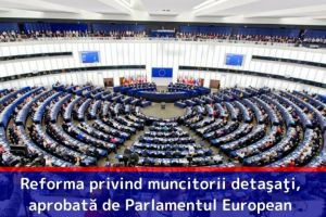 Reforma privind muncitorii detaşaţi, aprobată de Parlamentul European