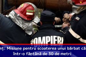 Neamţ: Misiune pentru scoaterea unui bărbat căzut într-o fântână de 30 de metri