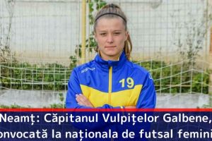 Neamţ: Căpitanul Vulpiţelor Galbene, convocată la naţionala de futsal feminin