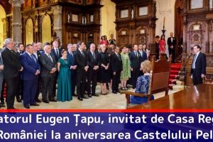 Senatorul Eugen Țapu-Nazare, invitat de Casa Regală a României la aniversarea Castelului Peleş