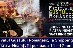 Festivalul Gustului Românesc, creat de Chef Catalin Scarlatescu, la Shopping City Piatra-Neamţ în perioada 14 – 17 iunie