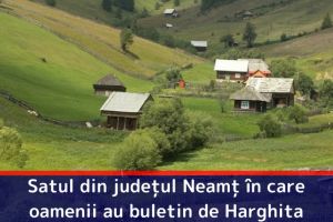 Satul din judeţul Neamţ în care oamenii au buletin de Harghita