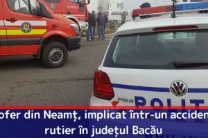 Șofer din Neamţ, implicat într-un accident rutier în judeţul Bacău