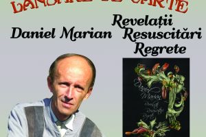Poetul Daniel Marian prezintă devenilor „Revelaţii, resuscitări, regrete”