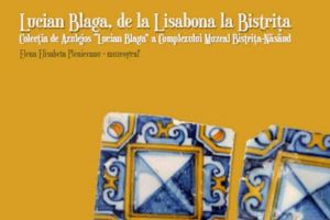 Lansarea catalogului Colecţia de azulejos ”Lucian Blaga, de la Lisabona la Bistriţa”