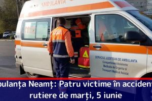 Ambulanţa Neamţ: Patru victime în accidentele rutiere de marţi, 5 iunie