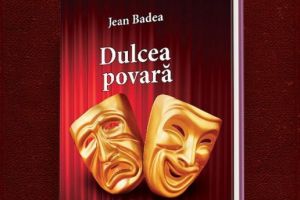 #citesteDobrogea #memoriateatruluiconstantean: Dulcea povara“, autor Jean Badea (2017). In curand, in Biblioteca Virtuala ZIUA de Constanta