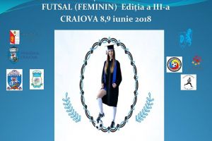 Universitatea din Craiova prin Facultatea de Educaţia Fizică şi Sport, organizează Campionatul Naţional Universitar de Futsal Feminin (futsal), ediţia a III-a