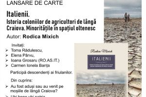 Lansarea volumului “Italienii. Istoria coloniilor de agricultori de lângă Craiova. Minorităţile în spaţiul oltenesc”, autor Rodica Mixich, la AMAN