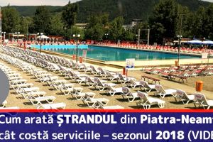 Cum arată ȘTRANDUL din Piatra-Neamţ şi cât costă serviciile – sezonul 2018