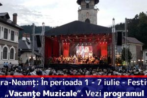 Piatra-Neamţ: În perioada 1 – 7 iulie, Festivalul Internaţional „Vacanţe Muzicale“. Vezi programul