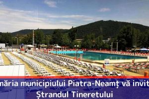Primăria Piatra-Neamţ vă invită în Ștrandul Tineretului